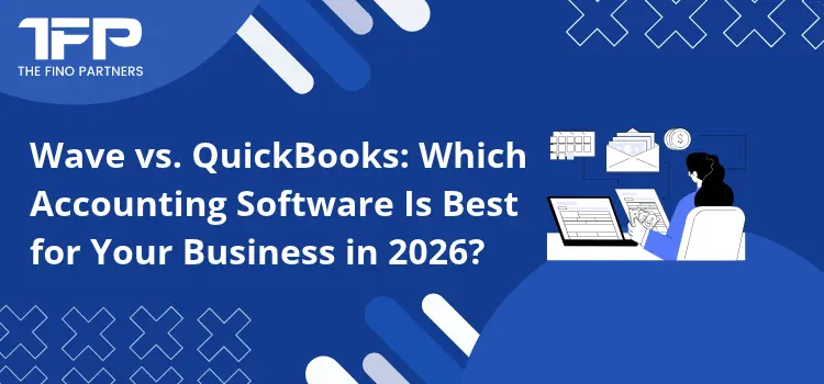 Wave vs. QuickBooks: Which Accounting Software Is Best for Your Business in 2026?